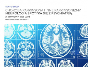 horoba Parkinsona i inne parkinsonizmy: Neurologia spotyka się z psychiatrią